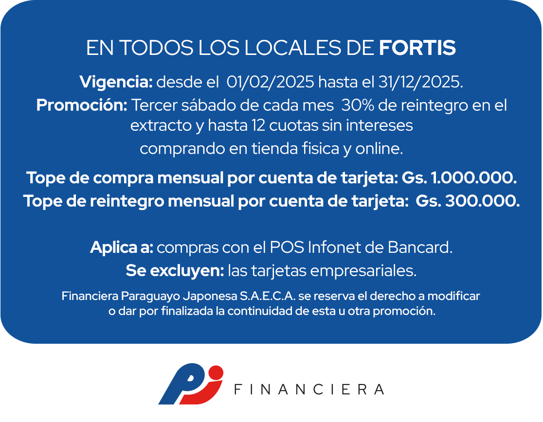 Fortis 30% Reintegro + 12 Cuotas s/intereses Supermercado Todo el País Asunción