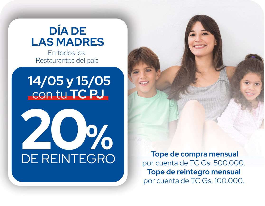 Promo Dia de las Madres 20% de Reintegro 14 de mayo 15 de mayo Todos los Restaurantes Todo el País Asuncion Central